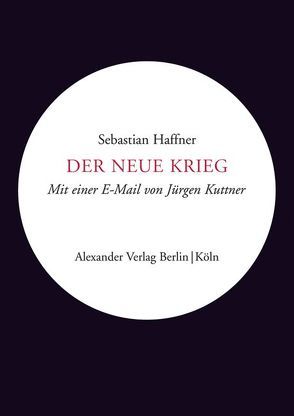 Der neue Krieg von Haffner,  Sebastian, Kuttner,  Jürgen