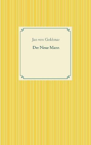 Der Neue Mann von von Goldmar,  Jan