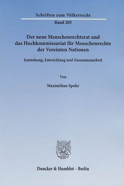 Der neue Menschenrechtsrat und das Hochkommissariat für Menschenrechte der Vereinten Nationen. von Spohr,  Maximilian