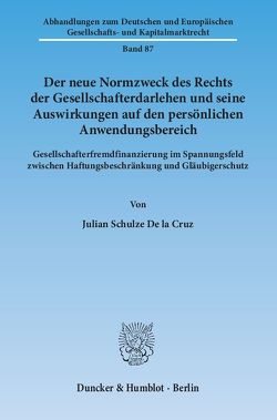 Der neue Normzweck des Rechts der Gesellschafterdarlehen und seine Auswirkungen auf den persönlichen Anwendungsbereich. von Schulze De la Cruz,  Julian