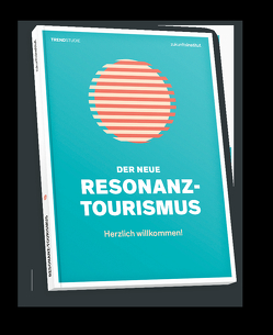 Der neue Resonanz-Tourismus von Kirig,  Anja, Muntschick,  Verena, Pfuderer,  Nina, Schuldt,  Christian, Seitz,  Janine, Varga,  Christiane