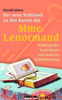 Der neue Schlüssel zu den Karten der Mme. Lenormand von Jösten,  Harald