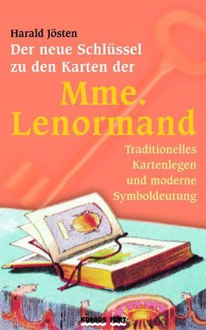 Der neue Schlüssel zu den Karten der Mme. Lenormand von Jösten,  Harald