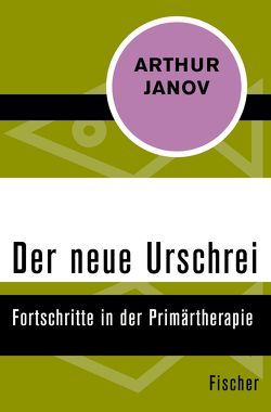 Der neue Urschrei von Janov,  Arthur, Scheidt,  Elke vom