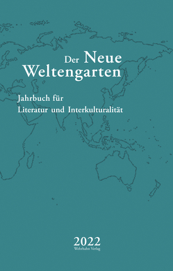 Der Neue Weltengarten 2022 von Esau,  Miriam, Gabriel,  Katharina, Hofmann,  Michael, Patrut,  Iulia