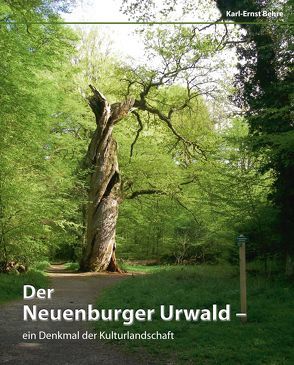 Der Neuenburger Urwald ein Denkmal der Kulturlandschaft von Behre,  Karl-Ernst