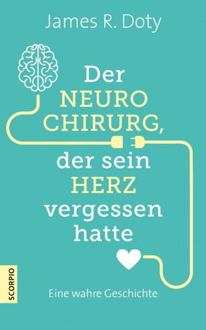 Der Neurochirurg, der sein Herz vergessen hatte von Borgmann,  Matthias D., Doty,  James R.