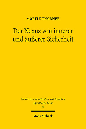 Der Nexus von innerer und äußerer Sicherheit von Thörner,  Moritz