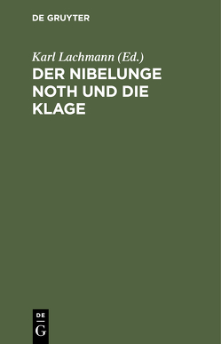 Der Nibelunge Noth und die Klage von Lachmann,  Karl