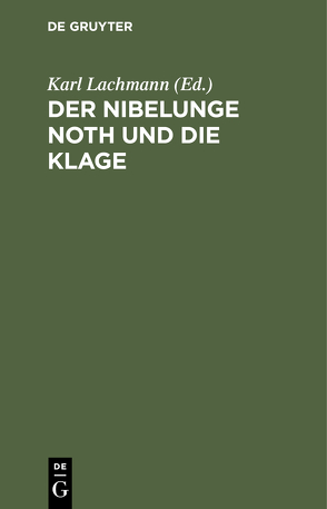 Der Nibelunge Noth und die Klage von Lachmann,  Karl