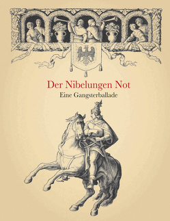 Der Nibelungen Not von Neureuther,  Eugen, Polentz,  Wolfgang von, Schnorr von Carolsfeld,  Julius