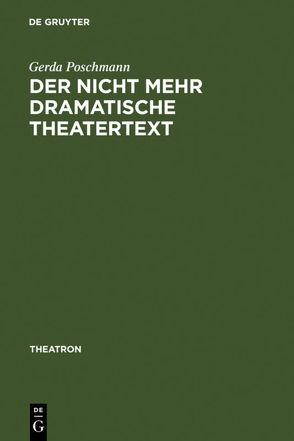 Der nicht mehr dramatische Theatertext von Poschmann,  Gerda