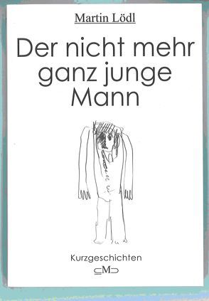 Der nicht mehr ganz junge Mann von Lödl,  Martin, Merzinger-Pleban,  Renate