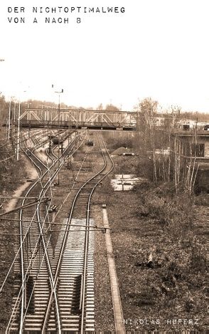 Der Nichtoptimalweg von A nach B von Huperz,  Nikolas