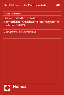 Der nichtstaatliche Einsatz biometrischer Gesichtserkennungssysteme nach der DSGVO von Hoffmann,  Hanna