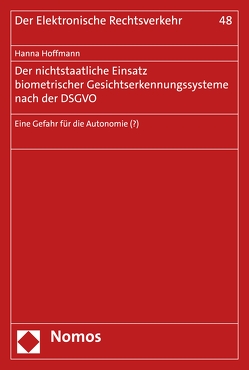 Der nichtstaatliche Einsatz biometrischer Gesichtserkennungssysteme nach der DSGVO von Hoffmann,  Hanna