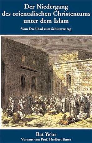 Der Niedergang des orientalischen Christentums unter dem Islam von Busse,  Heribert, Maier,  Kurt, Or,  Bat