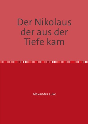 Der Nikolaus der aus der Tiefe kam von Luke,  Alexandra