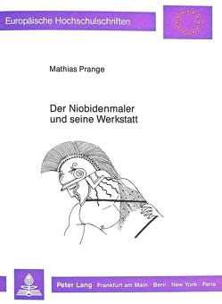 Der Niobidenmaler und seine Werkstatt von Prange,  Mathias