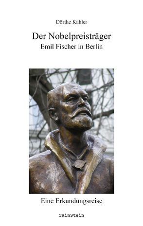 Der Nobelpreisträger. Emil Fischer in Berlin von Dr. Tran-Betcke,  Andrea, Kähler,  Dörthe, Schmitt,  Paul, Witsch-Bakhet,  Antje