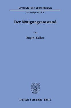 Der Nötigungsnotstand. von Kelker,  Brigitte