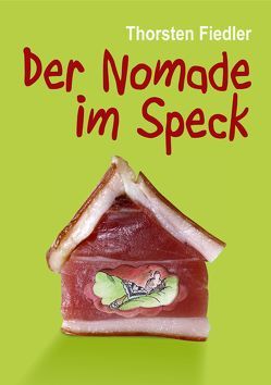 Der Nomade im Speck von Fiedler,  Thorsten