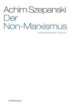 Der Non-Marxismus von Szepanski,  Achim