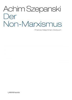 Der Non-Marxismus von Szepanski,  Achim