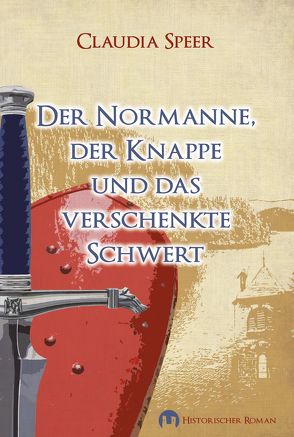 Der Normanne, der Knappe und das verschenkte Schwert von Speer,  Claudia