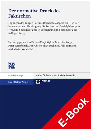 Der normative Druck des Faktischen: Technologische Herausforderungen des Rechts und seine Fundierung in sozialer Praxis von Hamann,  Falk, Kipker,  Dennis-Kenji, Kopp,  Matthias, Marschelke,  Jan-Christoph, Weichold,  Martin, Wiersbinski,  Peter