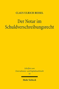 Der Notar im Schuldverschreibungsrecht von Beisel,  Claus Ulrich