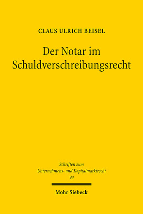 Der Notar im Schuldverschreibungsrecht von Beisel,  Claus Ulrich