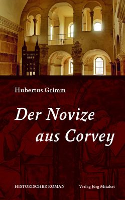 Der Novize aus Corvey von Grimm,  Hubertus