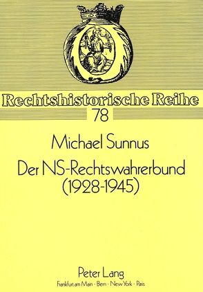 Der NS-Rechtswahrerbund (1928-1945) von Sunnus,  Michael