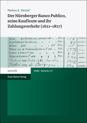 Der Nürnberger Banco Publico, seine Kaufleute und ihr Zahlungsverkehr (1621–1827) von Denzel,  Markus A.