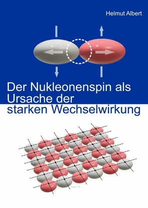 Der Nukleonenspin als Ursache der starken Wechselwirkung von Albert,  Helmut