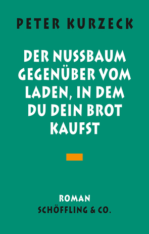 Der Nußbaum gegenüber vom Laden in dem du dein Brot kaufst von Kurzeck,  Peter, Maier,  Andreas