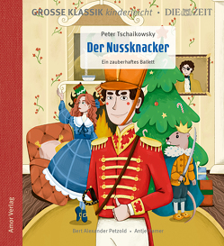 Der Nussknacker. Ein zauberhaftes Ballett. von Atlas,  Rita, Hamer,  Antje, Petzold,  Bert Alexander, Tschaikowsky,  Peter