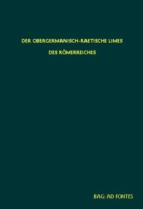 Der Obergermanisch-Rätische Limes des Römerreiches. Reprint / Abt. A: Streckenbeschreibungen / Der obergermanisch-raetische Limes des Römerreiches. Strecke 1: Der Limes vom Rhein bis zur Lahn. (1915) Strecke 2: Der Limes von der Lahn bis zur Aar. (1916) von Fabricius,  Ernst, Hettner,  Felix, Sarwey,  Otto von