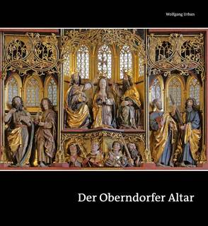 Der Oberndorfer Altar – Ein Meisterwerk der Spätgotik von Gräfin Schwerin,  Alexandra, Urban,  Wolfgang