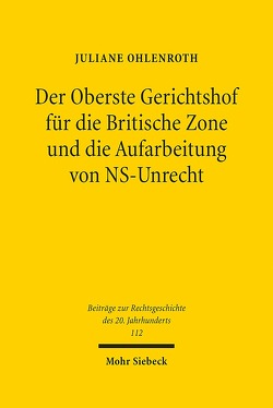 Der Oberste Gerichtshof für die Britische Zone und die Aufarbeitung von NS-Unrecht von Ohlenroth,  Juliane