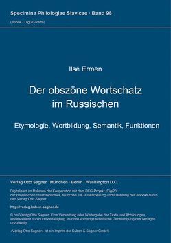 Der obszöne Wortschatz im Russischen: Etymologie, Wortbildung, Semantik, Funktionen von Ermen,  Ilse