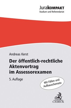 Der öffentlich-rechtliche Aktenvortrag im Assessorexamen von Kerst,  Andreas