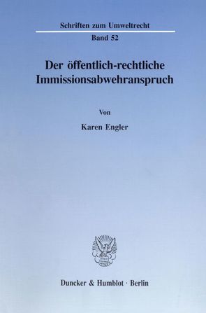 Der öffentlich-rechtliche Immissionsabwehranspruch. von Engler,  Karen