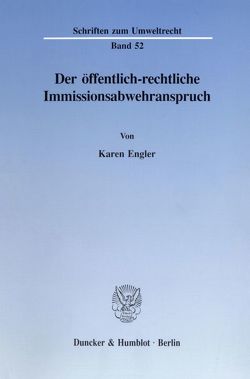 Der öffentlich-rechtliche Immissionsabwehranspruch. von Engler,  Karen