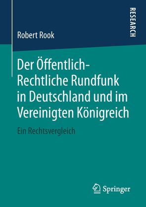 Der Öffentlich-Rechtliche Rundfunk in Deutschland und im Vereinigten Königreich von Rook,  Robert