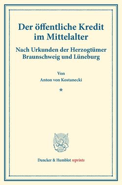 Der öffentliche Kredit im Mittelalter. von Kostanecki,  Anton von