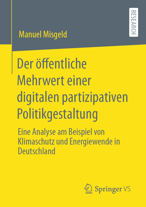 Der öffentliche Mehrwert einer digitalen partizipativen Politikgestaltung von Misgeld,  Manuel