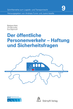 Der öffentliche Personenverkehr – Haftung und Sicherheitsfragen von Baumeler,  Urs, Daphinoff,  Eva, Furrer,  Andreas, Klett,  Barbara, Vasella,  Juana