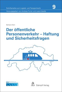 Der öffentliche Personenverkehr – Haftung und Sicherheitsfragen von Baumeler,  Urs, Daphinoff,  Eva, Furrer,  Andreas, Klett,  Barbara, Vasella,  Juana